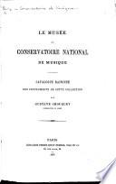 Le Musée du Conservatoire national de musique. Catalogue raisonné des instruments de cette collection. Par Gustave Chouquet