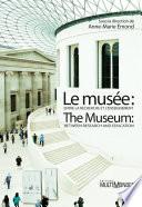 Le musée : entre la recherche et l’enseignement/The Museum: Between Research and Education