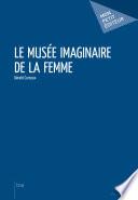 Le Musée imaginaire de la femme