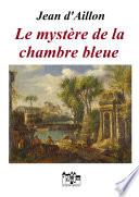 LE MYSTERE DE LA CHAMBRE BLEUE