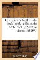 Le Mystere de Noel Tire Des Noels Les Plus Celebres Des Xvie, Xviie, Xviiieme Siecles