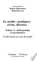 Le mythe: Anthropologie et psychanalyse : l'enlèvement au cœur du mythe