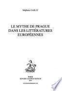 Le mythe de Prague dans les littératures européennes