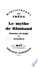 Le mythe de Rimbaud: Structure du mythe. 6e éd. 1952