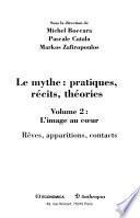 Le mythe: l'Image au coeur : rêves, apparitions, contacts
