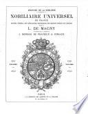 Le nobiliaire universel, ou: Recueil général des généalogies historiques et véridiques des maisons nobles de l'Europe