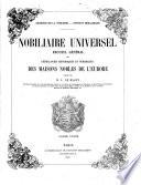 Le nobiliaire universel, ou: Recueil général des généalogies historiques et véridiques des maisons nobles de l'Europe