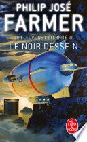 Le Noir dessein (Le Fleuve de l'éternité, Tome 3)
