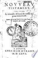 Le Nouueau Testament c'est a dire, la nouuelle Alliance de nostre Seigneur Iesus Christ