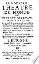 Le nouueau theatre du monde, ou L'abregé des etats et empires de l'Vniuers. Ou se voit le gouuernement de tous les etats du monde, la description & les antiquitez des villes & lieux remarquables de chacune prouince, les moeu