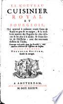 Le nouveau cuisinier royal et bourgeois, qui apprend à ordonner toutes sortes de repas en gras & en maigre, & la meilleure maniere des ragoûts les plus delicats & les plus à la mode; & toutes sortes de pâtisseries: avec des nouveaux desseins de tables. Ouvrage très-utile dans les familles, aux maîtres d'hôtels & officiers de cuisine