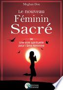 Le nouveau féminin sacré - Une voie spirituelle pour l'âme féminine