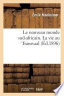Le Nouveau Monde Sud-Africain. La Vie Au Transvaal