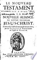 Le Nouveau Testament C'Est A Dire La Nouvelle Aliance De Notre Seigneur Jesus-Christ