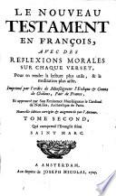 Le Nouveau Testament en françois, avec des réflexions morales sur chaque verset, ..