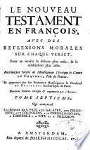 Le Nouveau Testament en françois, avec des réflexions morales sur chaque verset