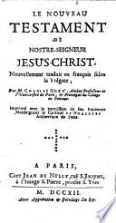 Le Nouveau Testament ... nouvellement traduit en françois selon la Vulgate; par M. Charles Huré