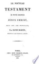 Le Nouveau Testament ... revu sur les originaux, par David Martin