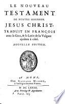 Le nouveau Testament traduit en Francois avec le Grec et le Latin de la Vulgate ajoutez a cote