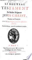 Le Nouveau Testament ... traduit en françois selon l'édition Vulgate, avec les differences du grec. Nouvelle édition, revue&exactement corrigée