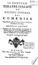 Le nouveau theatre italien. Ou Recueil general des comedies representées par les comediens italiens ordinaires du roi..