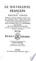 Le nouvelliste français ou recueil choisi de mémoires, itinéraires, réflexions morales et critiques, biographies modernes, caractères célèbres (etc.)