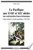 Le Pacifique aux XVIIIe et XIXe siècle, une confrontation franco-britannique.