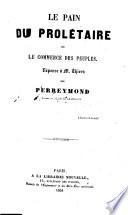 Le pain du prolétaire, ou, Le commerce des peuples