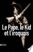 Le Pape, le kid et l'Iroquois