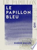 Le Papillon bleu