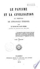 Le papisme et la civilisation au tribunal de l'Evangile éternel, par le paysan de St Pierre
