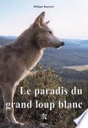 Le paradis du grand loup blanc