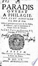 Le paradis ouvert à Philagie, par cent devotions à la Mere de Dieu
