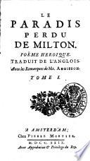 Le Paradis perdu de Milton. Poeme heroique. Traduit de l'anglois. Avec le remarques de mr. Addisson. Tome 1. [- 2.]