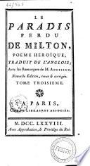 Le paradis perdu de Milton, poëme héroique, traduit de l'anglois; avec les remarques de M. Addisson. ... Tome premier [-troisieme!