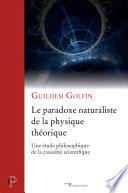 Le paradoxe naturaliste de la physique théorique - Une étude philosophique de la causalité scientifi