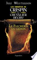 Le parchemin du démon. Les enquêtes de Crispin le chevalier déchu
