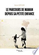 Le parcours de Maman depuis sa petite enfance