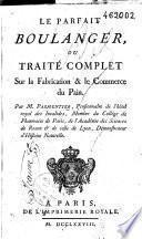 Le parfait boulanger, ou, Traité complet sur la fabrication & le commerce du pain