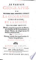 Le parfait geographe, ou Methode pour apprendre aisément la geographie et la sphere ... Tome premier [- second]. Par m. Le Coq