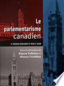 Le parlementarisme canadien : 6e édition remaniées et mise à jour