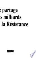 Le partage des milliards de la Résistance