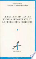 Le partenariat entre l'Union européenne et la Fédération de Russie