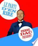 Le parti d'en rire : Pierre Dac président !