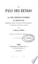 Le pays des Zendjs; ou, La côte orientale d'Afrique au moyen-âge ... d'après les écrivains arabes