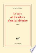 Le pays où les arbres n'ont pas d'ombre