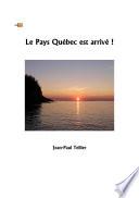 Le Pays Quebec est arrive!