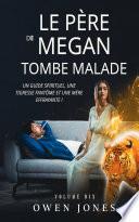 Le père de Megan tombe malade