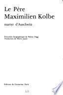 Le Père Maximilien Kolbe, martyr d'Auschwitz