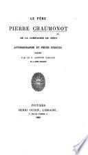 Le Père Pierre Chaumonot de la Compagnie de Jésus. Autobiographie et pièces inédites. Publiées par le P. Auguste Carayon